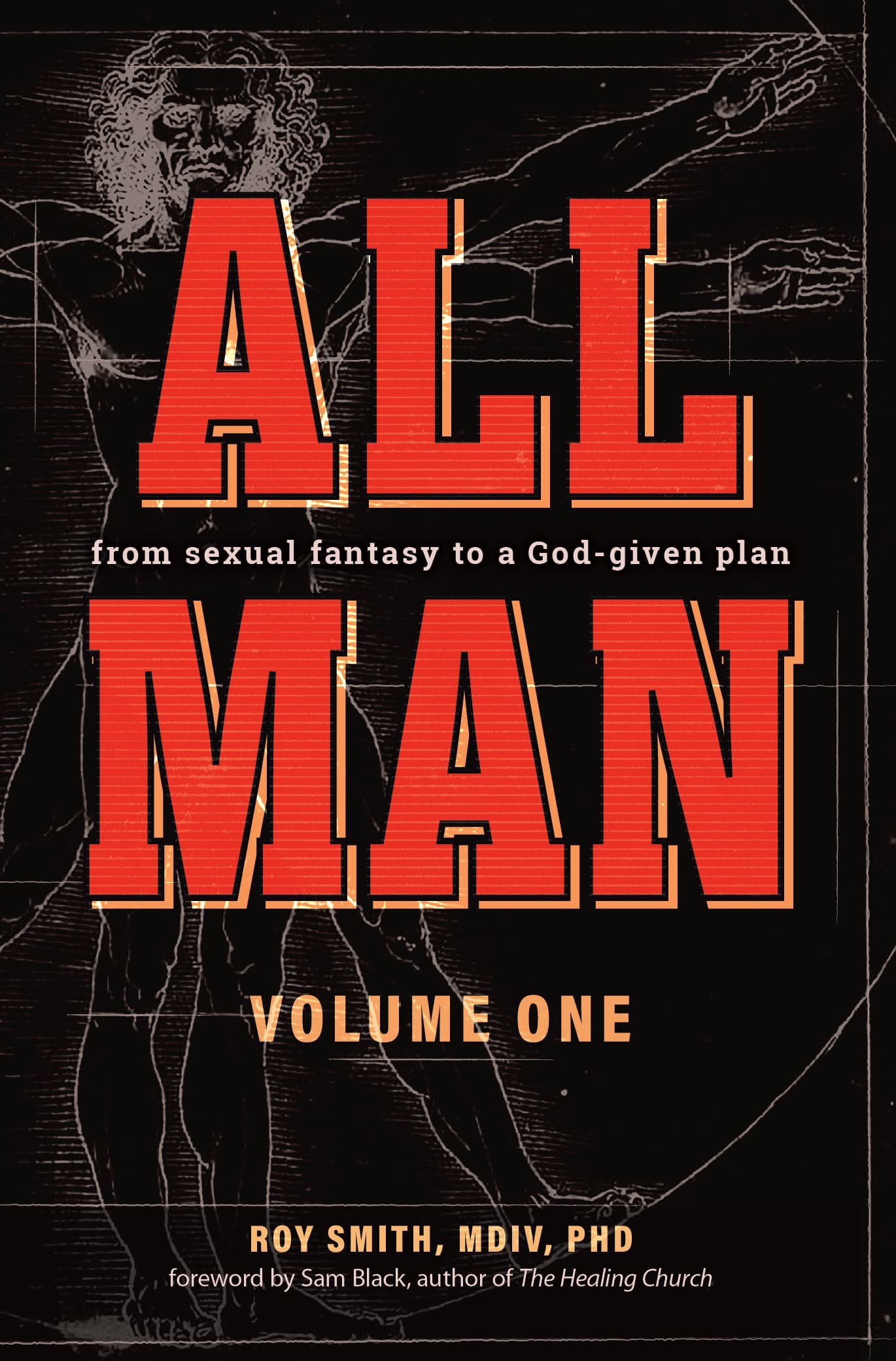 All Man Volume 1, by Dr. Roy Smith.